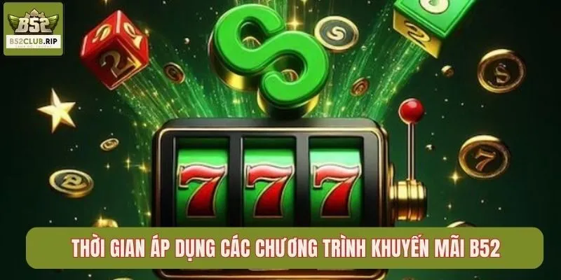 Thời gian áp dụng các chương trình khuyến mãi B52