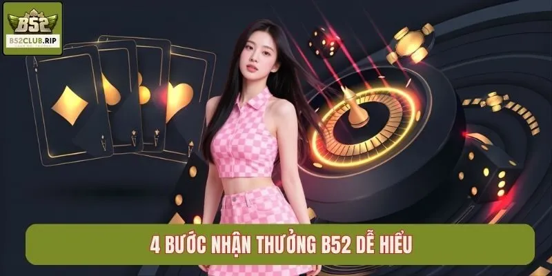 4 bước nhận thưởng B52 dễ hiểu