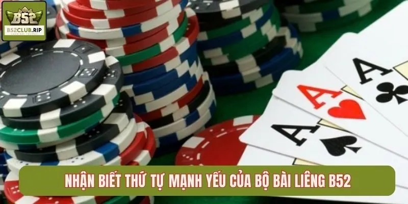 Nhận biết thứ tự mạnh yếu của bộ bài liêng B52