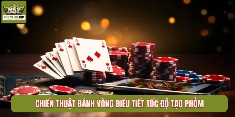 Chiến thuật đánh vòng điều tiết tốc độ tạo phỏm