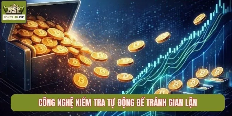 Công nghệ kiểm tra tự động để tránh gian lận